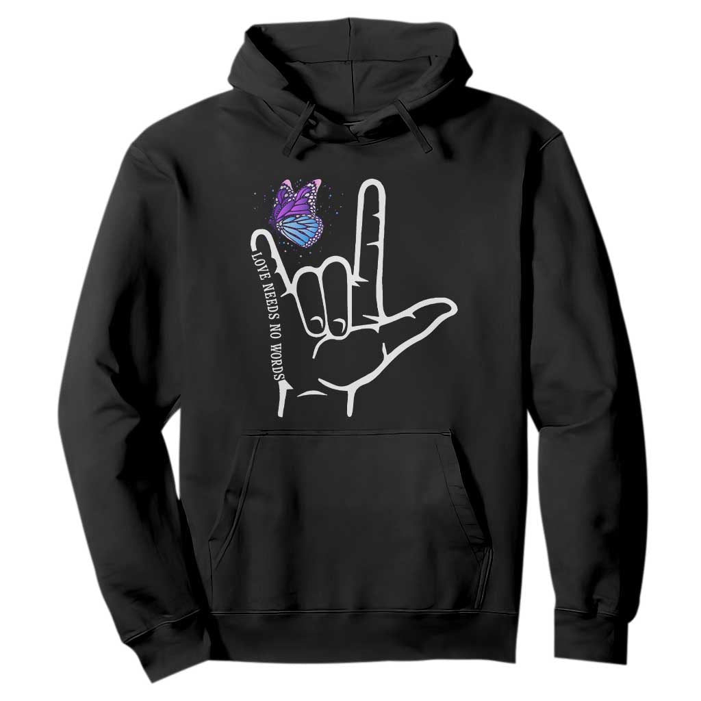 Autism Awareness Hoodie Love Need No Words I Love You Hand Sign Language Butterfly TS02