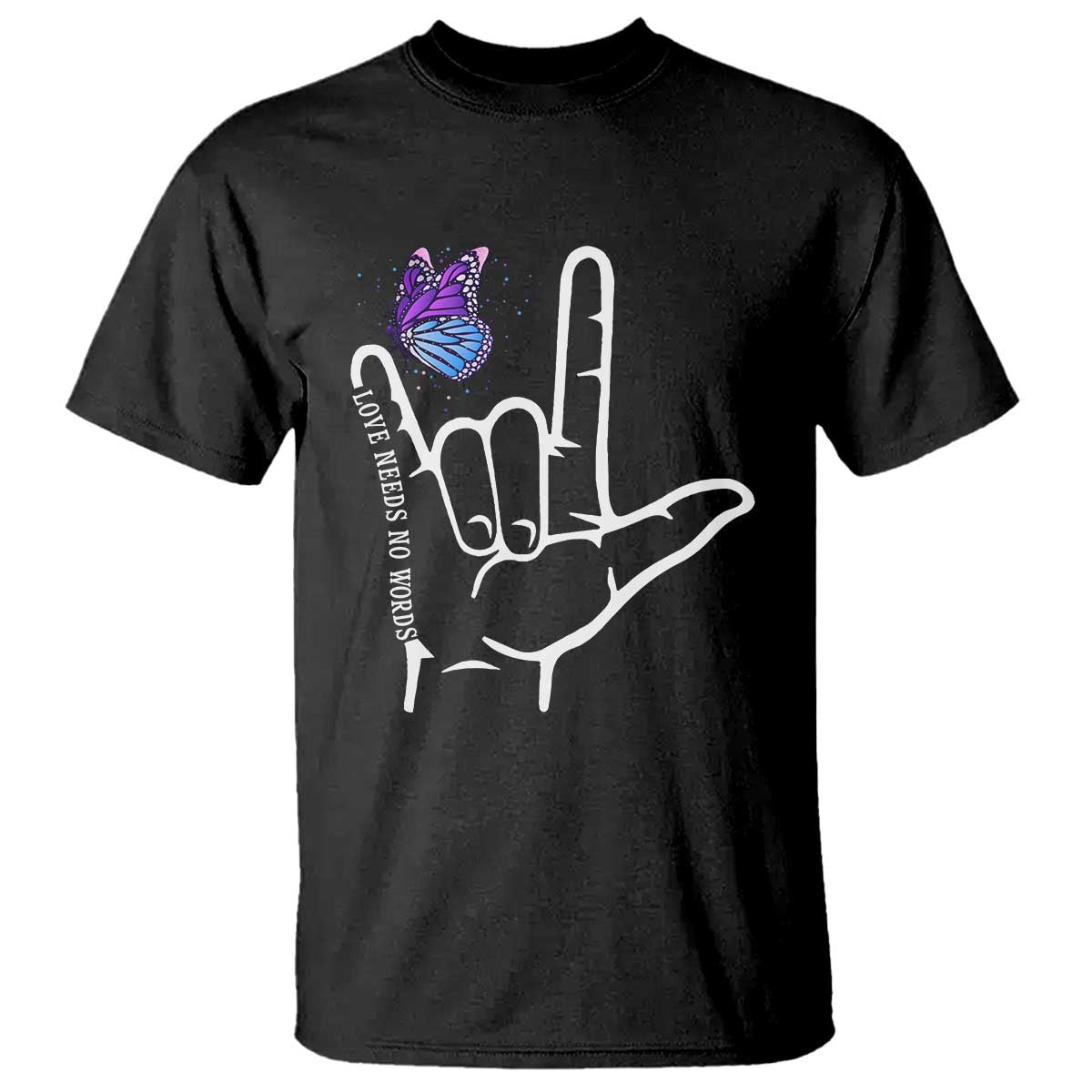 Autism Awareness T Shirt Love Need No Words I Love You Hand Sign Language Butterfly TS02 Black Printyourwear