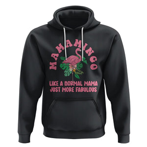 Pink Flamingo Mom Hoodie Mamamingo Like A Normal Mama Just More Fabulous Happy Mother's Day TS02 Black Printyourwear