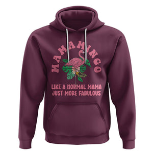 Pink Flamingo Mom Hoodie Mamamingo Like A Normal Mama Just More Fabulous Happy Mother's Day TS02 Maroon Printyourwear