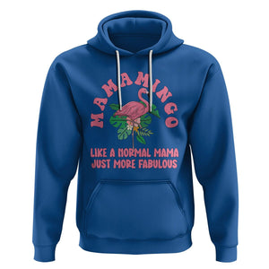 Pink Flamingo Mom Hoodie Mamamingo Like A Normal Mama Just More Fabulous Happy Mother's Day TS02 Royal Blue Printyourwear