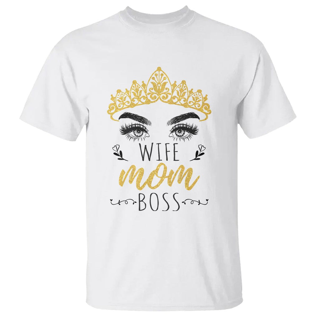 Wife Mom Boss T Shirt Women Bosses Mother's Day Gifts TS02 White Printyourwear