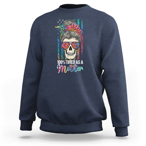 Funny Skull Mom Sweatshirt 100% Tired As A Mother Mama Life Mother's Day Gifts TS02 Navy Printyourwear