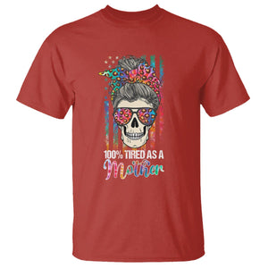 Funny Skull Mom T Shirt 100% Tired As A Mother Mama Life Mother's Day Gifts TS02 Red Printyourwear