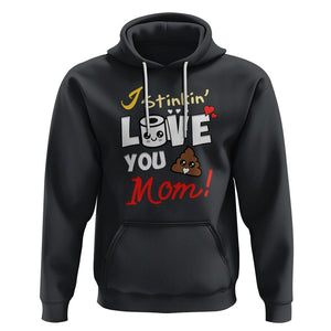 Funny Mom Life Hoodie I Stinkin' Love You Mom Poop Cleaner Mother's Day Gag Gifts TS02 Black Printyourwear