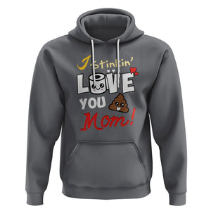 Funny Mom Life Hoodie I Stinkin' Love You Mom Poop Cleaner Mother's Day Gag Gifts TS02 Charcoal Printyourwear