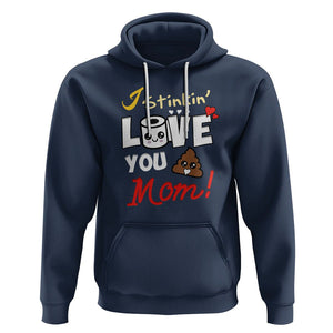 Funny Mom Life Hoodie I Stinkin' Love You Mom Poop Cleaner Mother's Day Gag Gifts TS02 Navy Printyourwear