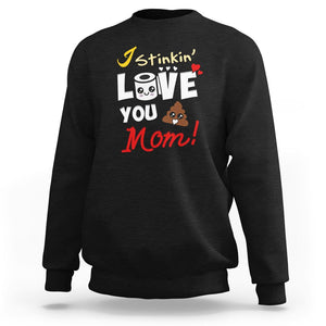 Funny Mom Life Sweatshirt I Stinkin' Love You Mom Poop Cleaner Mother's Day Gag Gifts TS02 Black Printyourwear