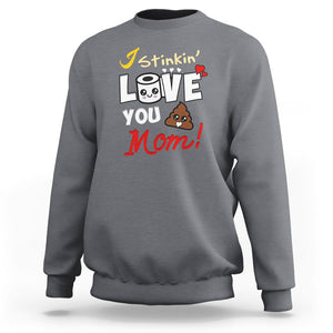 Funny Mom Life Sweatshirt I Stinkin' Love You Mom Poop Cleaner Mother's Day Gag Gifts TS02 Charcoal Printyourwear