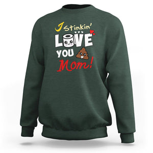 Funny Mom Life Sweatshirt I Stinkin' Love You Mom Poop Cleaner Mother's Day Gag Gifts TS02 Dark Forest Green Printyourwear