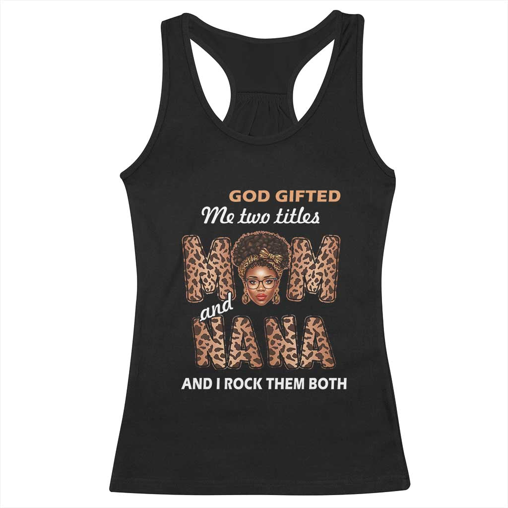 Black Afro Women Mother's Day Racerback Tank Top God Gifted Me Two Titles Mom And Nana I Rock Them Both TS02 Black Print Your Wear