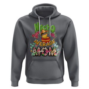 Funny Mexican Mom Hoodie Nacho Average Mom Latina Hispanic Mother TS02 Charcoal Printyourwear