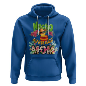 Funny Mexican Mom Hoodie Nacho Average Mom Latina Hispanic Mother TS02 Royal Blue Printyourwear