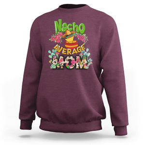 Funny Mexican Mom Sweatshirt Nacho Average Mom Latina Hispanic Mother TS02 Maroon Printyourwear