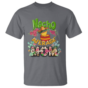 Funny Mexican Mom T Shirt Nacho Average Mom Latina Hispanic Mother TS02 Charcoal Printyourwear