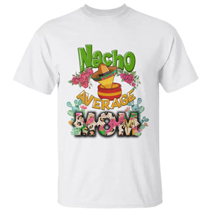 Funny Mexican Mom T Shirt Nacho Average Mom Latina Hispanic Mother TS02 White Printyourwear