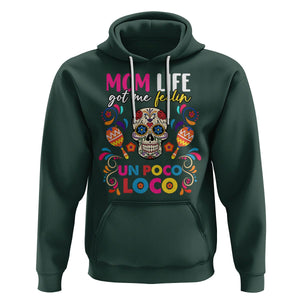 Funny Mexican Mama Hoodie Mom Life Got Me Feeling Un Poco Loco Latina Hispanic Sugar Skull TS02 Dark Forest Green Printyourwear