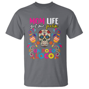 Funny Mexican Mama T Shirt Mom Life Got Me Feeling Un Poco Loco Latina Hispanic Sugar Skull TS02 Charcoal Printyourwear