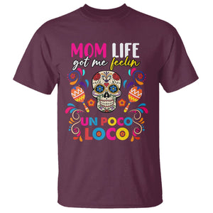 Funny Mexican Mama T Shirt Mom Life Got Me Feeling Un Poco Loco Latina Hispanic Sugar Skull TS02 Maroon Printyourwear