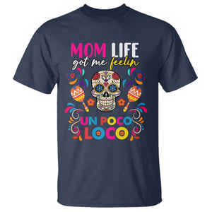 Funny Mexican Mama T Shirt Mom Life Got Me Feeling Un Poco Loco Latina Hispanic Sugar Skull TS02 Navy Printyourwear