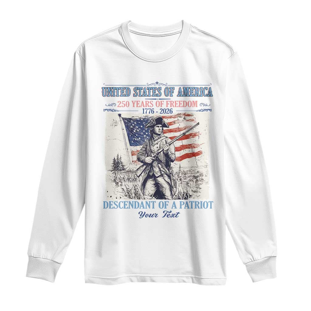 Custom Name Descendant of a Patriot USA 250 Years of Freedom Personalized Long Sleeve Shirt 1776-2026 Revolutionary War Heritage TS02 White Print Your Wear