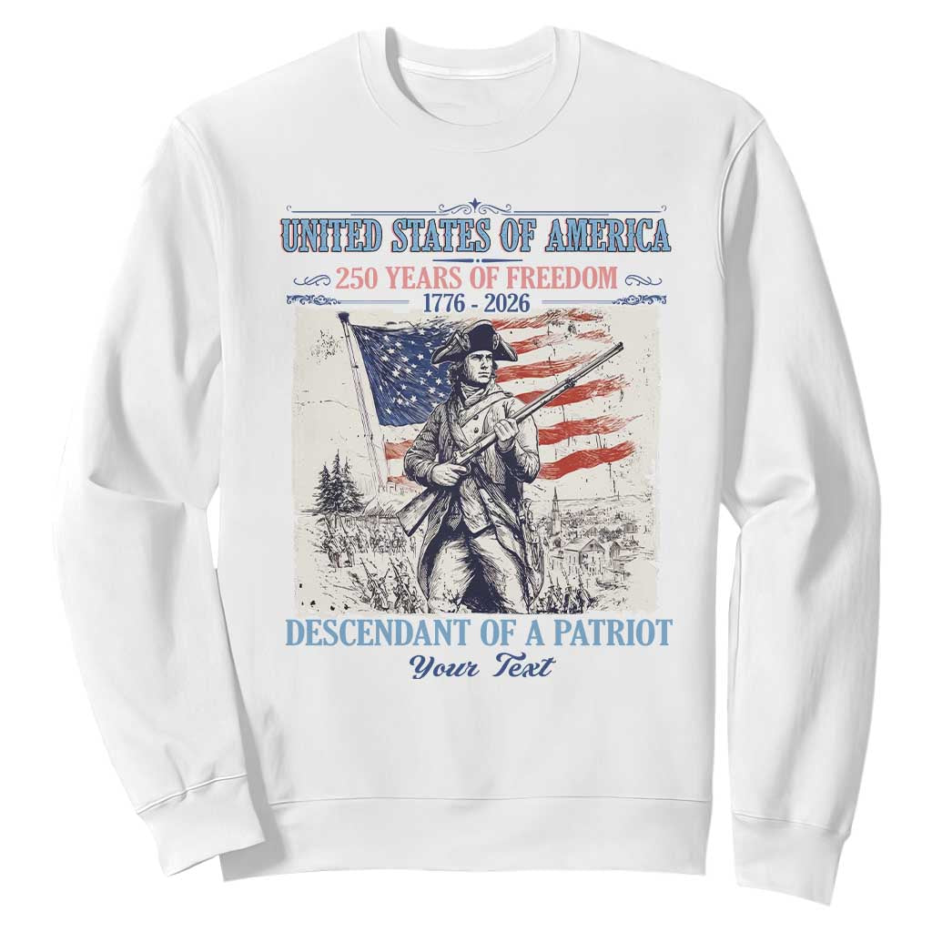 Custom Name Descendant of a Patriot USA 250 Years of Freedom Personalized Sweatshirt 1776-2026 Revolutionary War Heritage TS02 White Print Your Wear