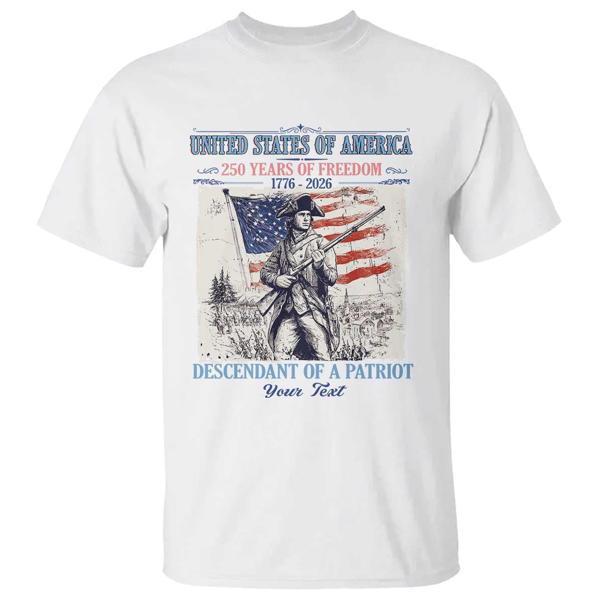 Custom Name Descendant of a Patriot USA 250 Years of Freedom Personalized T Shirt 1776-2026 Revolutionary War Heritage TS02 White Print Your Wear