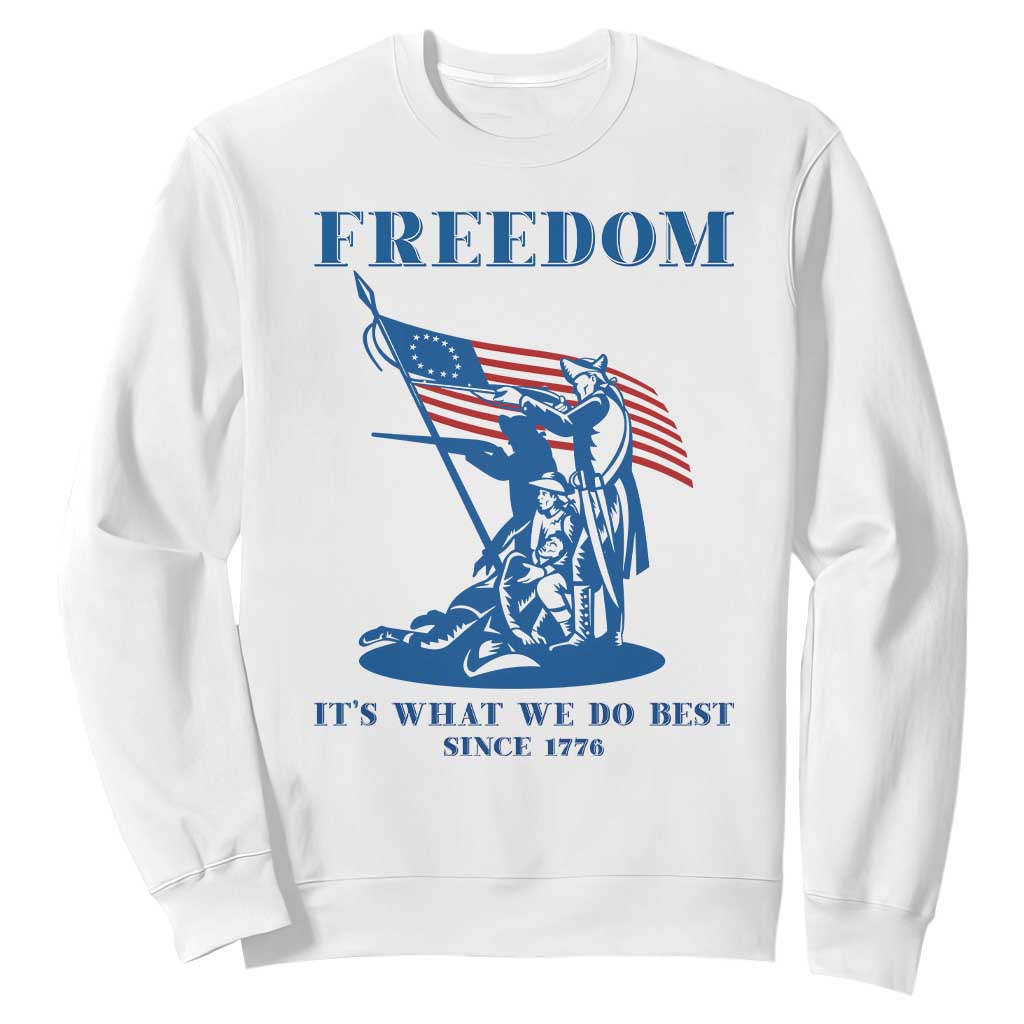 Freedom It’s What We Do Best Since 1776 Sweatshirt Revolutionary War Patriot Battle Scene TS02 White Print Your Wear