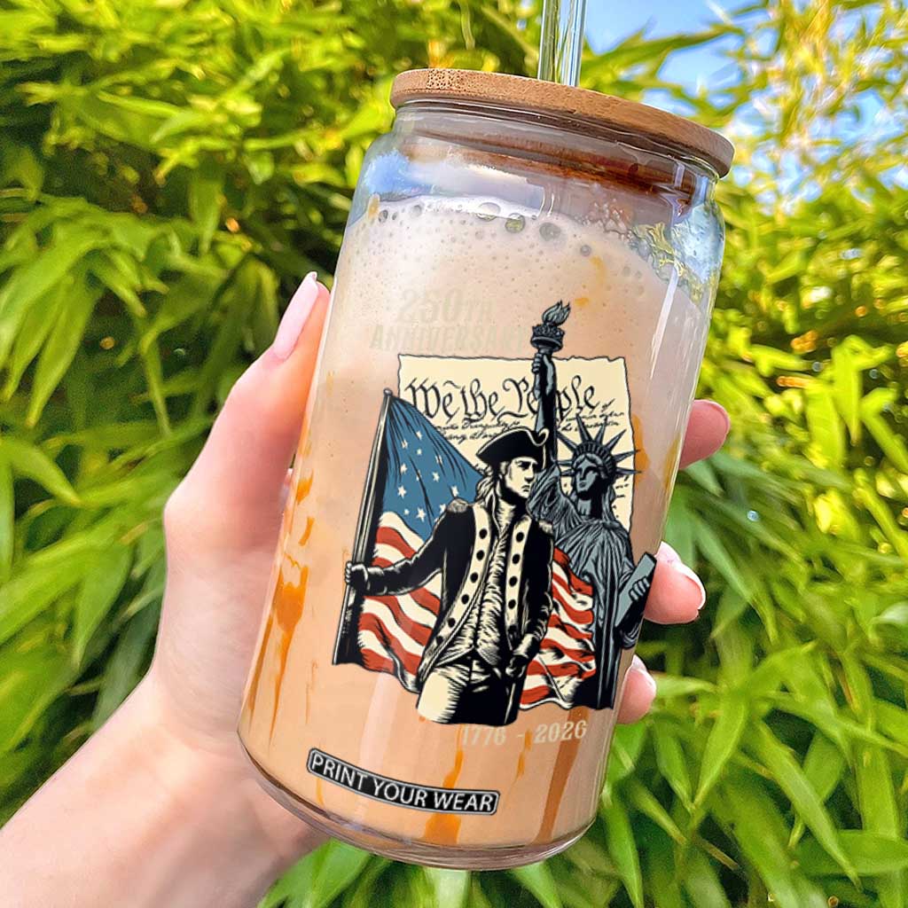 250th Anniversary 1776-2026 We The People Glass Can George Washington and Statue of Liberty History Pride TS02 Black Print Your Wear
