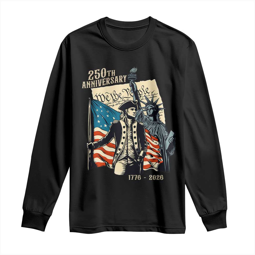 250th Anniversary 1776-2026 We The People Long Sleeve Shirt George Washington and Statue of Liberty History Pride TS02 Black Print Your Wear