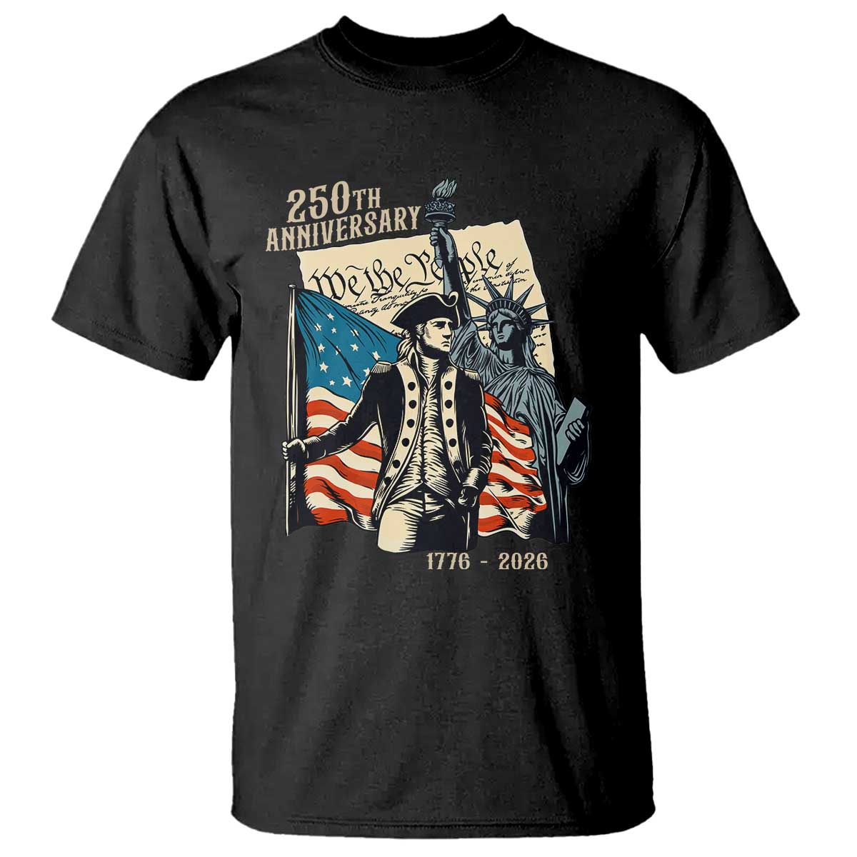 250th Anniversary 1776-2026 We The People T Shirt George Washington and Statue of Liberty History Pride TS02 Black Print Your Wear