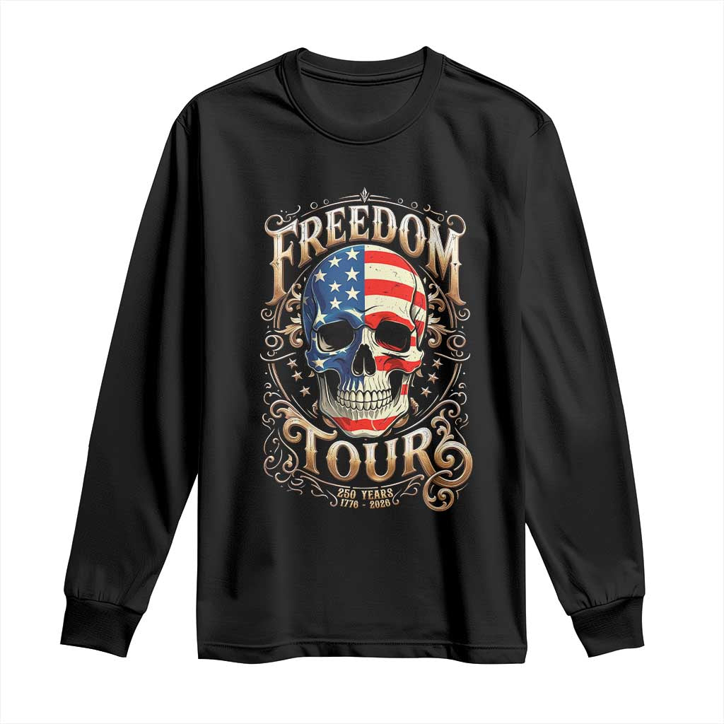 Freedom Tour 250 Years 1776-2026 American Flag Skull Long Sleeve Shirt Rock Aesthetic Patriotic Semiquincentennial 250th Anniversary TS02 Black Print Your Wear