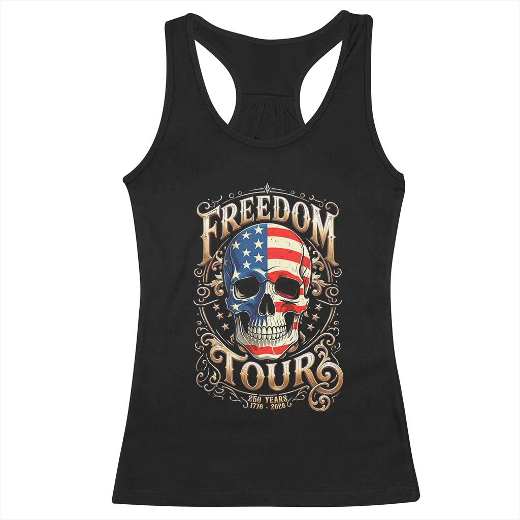 Freedom Tour 250 Years 1776-2026 American Flag Skull Racerback Tank Top Rock Aesthetic Patriotic Semiquincentennial 250th Anniversary TS02 Black Print Your Wear