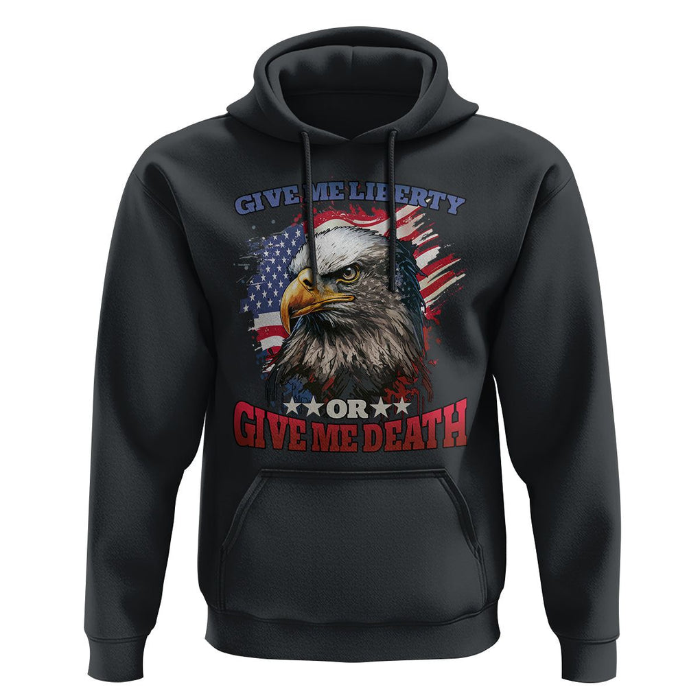 Patriotic American Eagle Hoodie US Flag Give Me Liberty Or Give Me Death 4th of July TS02 Black Print Your Wear