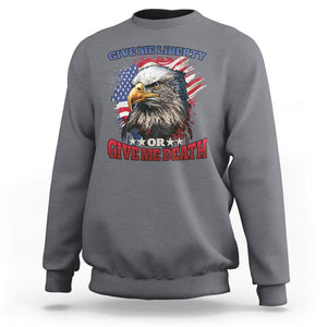 Patriotic American Eagle Sweatshirt US Flag Give Me Liberty Or Give Me Death 4th of July TS02 Charcoal Print Your Wear