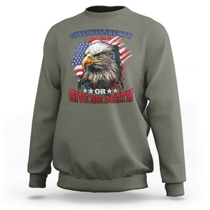 Patriotic American Eagle Sweatshirt US Flag Give Me Liberty Or Give Me Death 4th of July TS02 Military Green Print Your Wear