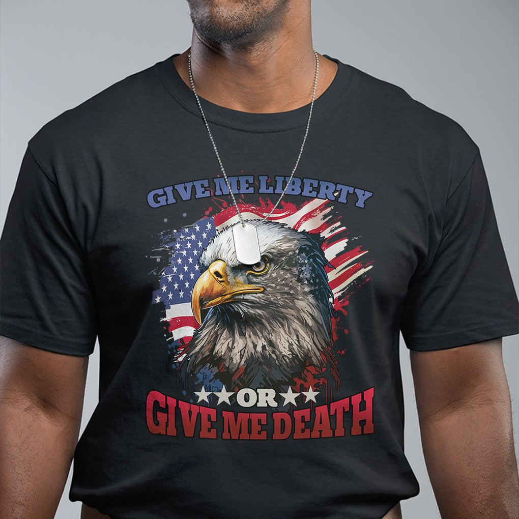 Patriotic American Eagle T Shirt US Flag Give Me Liberty Or Give Me Death 4th of July TS02 Black Print Your Wear