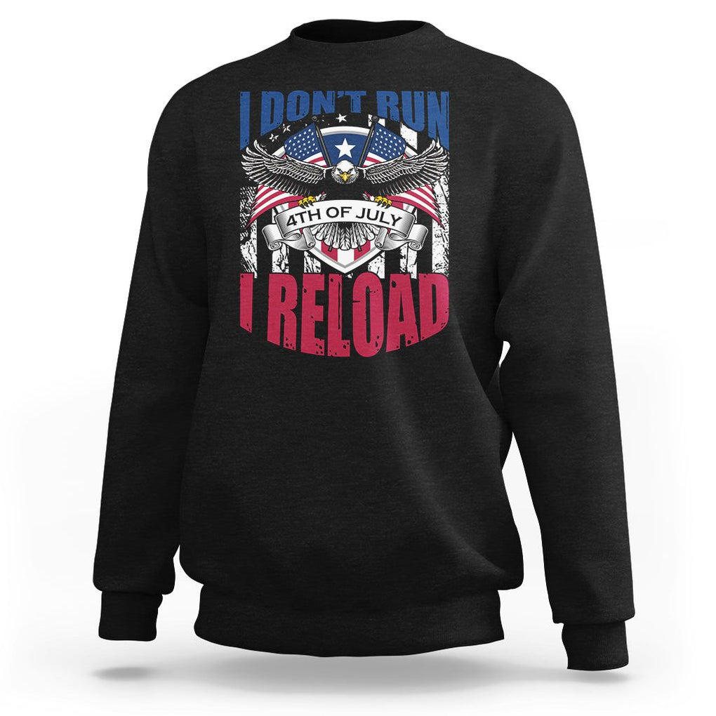 Patriotic American Eagle Sweatshirt US Flag Patriots I Don't Run I Reload Patriotism TS02 Black Print Your Wear