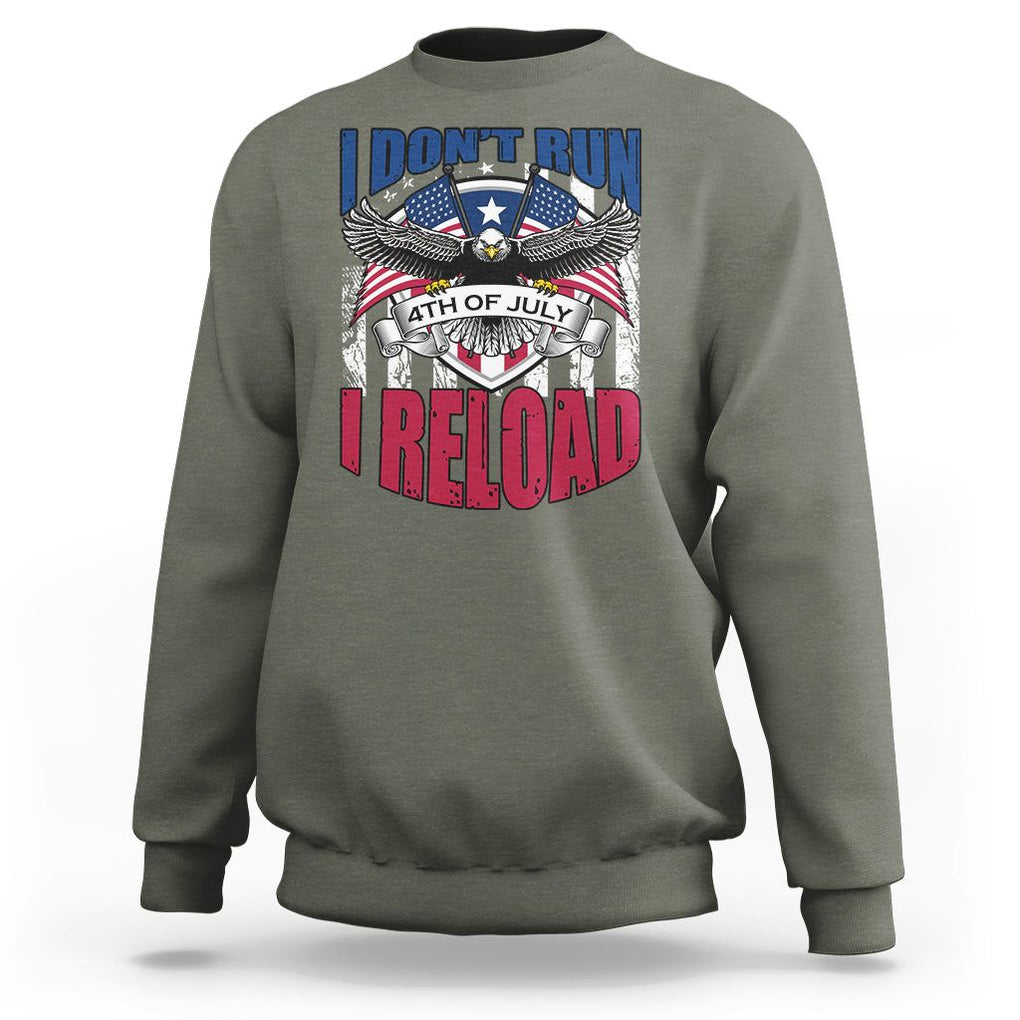 Patriotic American Eagle Sweatshirt US Flag Patriots I Don't Run I Reload Patriotism TS02 Military Green Print Your Wear