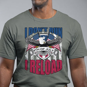 Patriotic American Eagle T Shirt US Flag Patriots I Don't Run I Reload Patriotism TS02 Military Green Print Your Wear