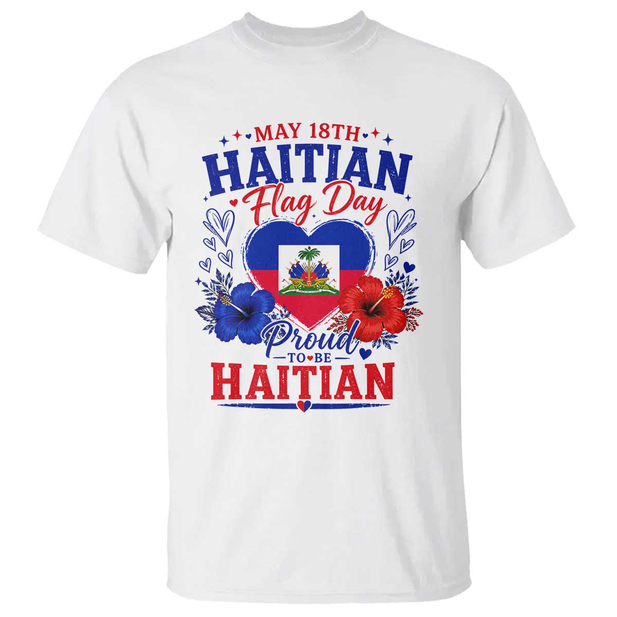 May 18th Haitian Flag Day Floral Hibiscus T Shirt Proud To Be Haitian Heritage Pride TS02 White Print Your Wear