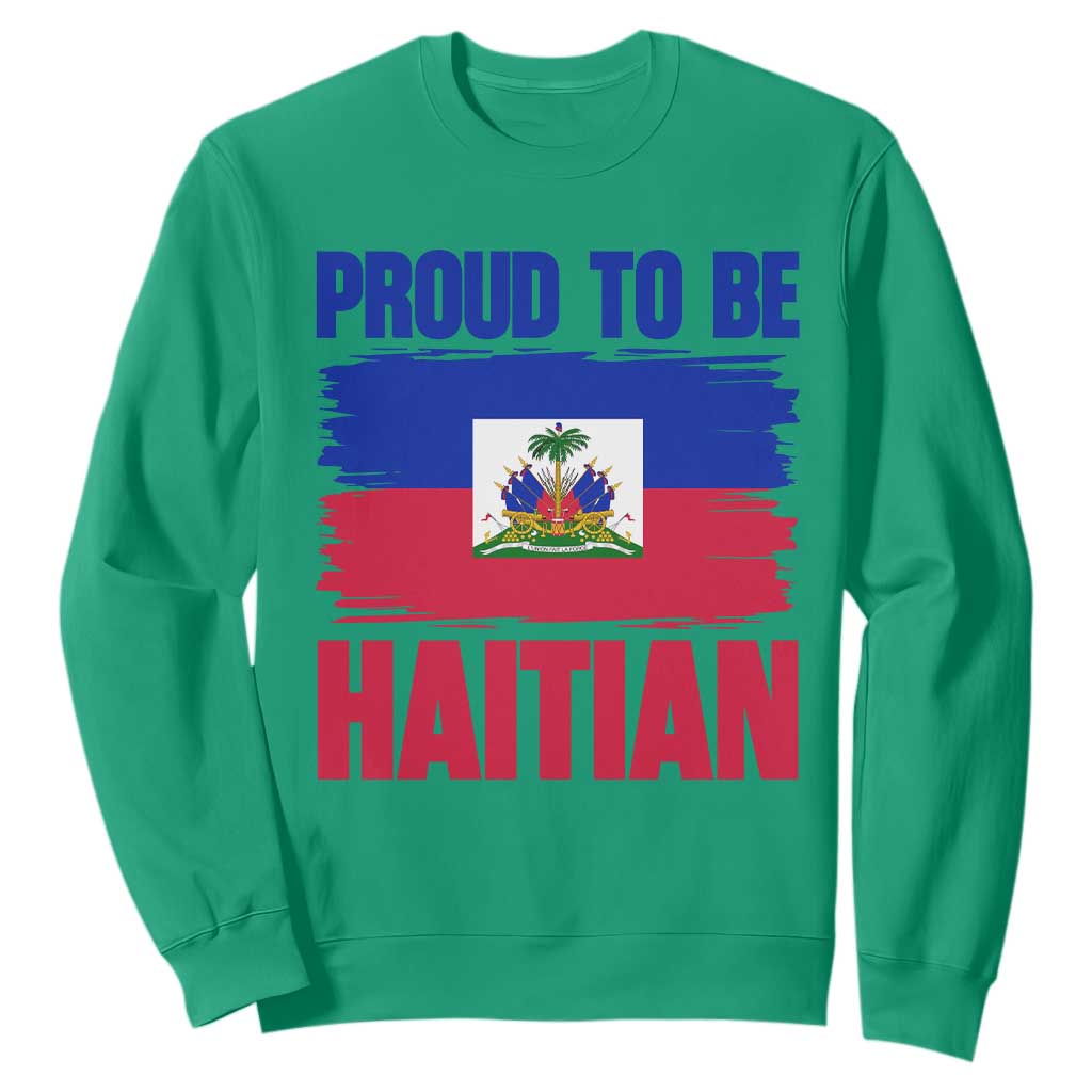 Proud To Be Haitian Sweatshirt Haiti Flag Heritage Pride TS02 Irish Green Print Your Wear