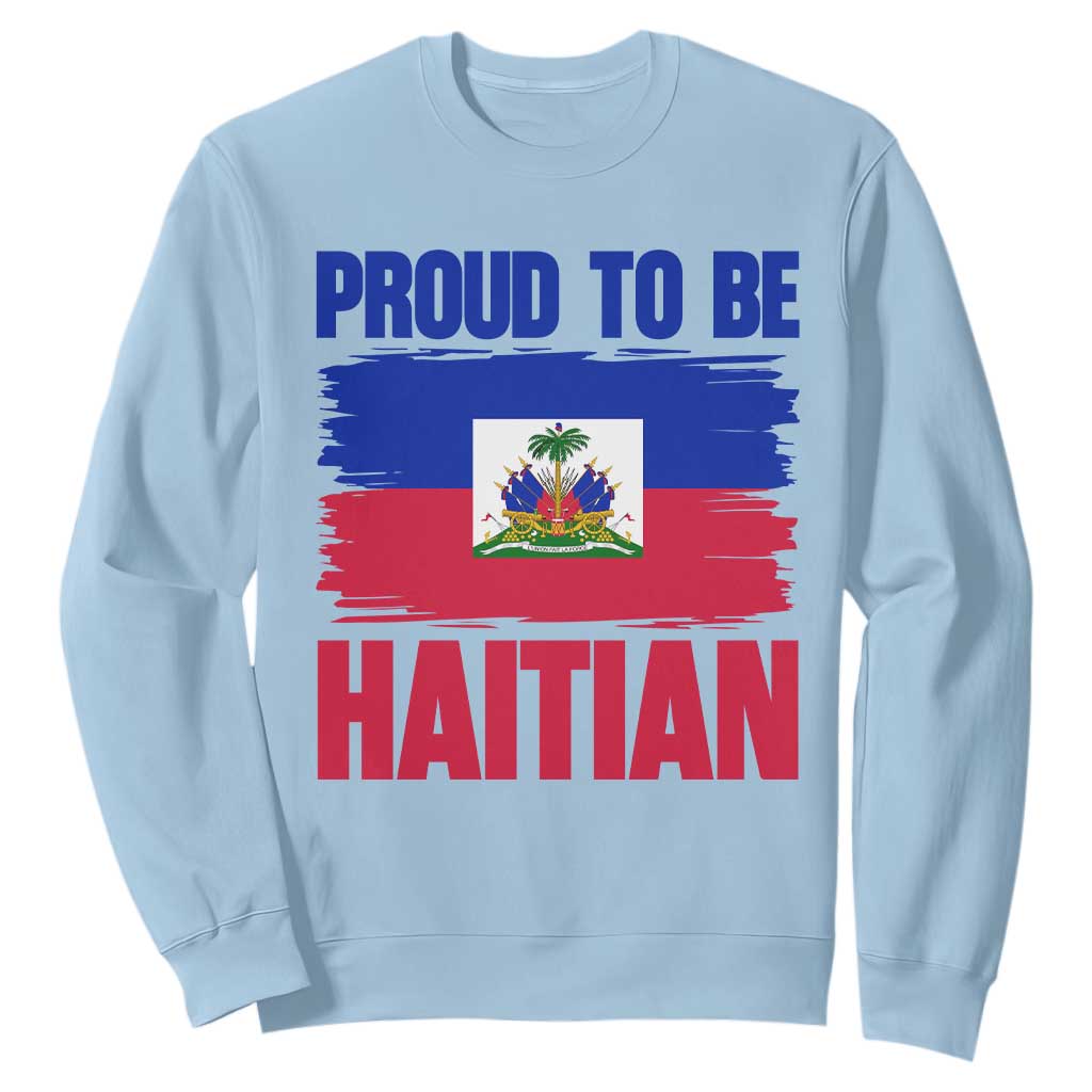 Proud To Be Haitian Sweatshirt Haiti Flag Heritage Pride TS02 Light Blue Print Your Wear