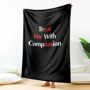 Treat Her With Compassion Funny Adult Humor Throw Blanket TS02 Print Your Wear