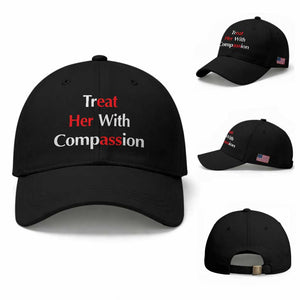 Treat Her With Compassion Funny Adult Humor Baseball Cap TS02 Baseball Cap Universal Fit Black Print Your Wear