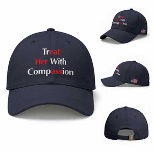 Treat Her With Compassion Funny Adult Humor Baseball Cap TS02 Baseball Cap Universal Fit Navy Print Your Wear