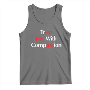 Treat Her With Compassion Funny Adult Humor Tank Top TS02 Black Heather Print Your Wear