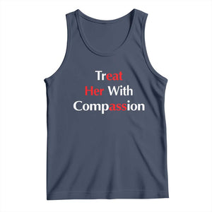 Treat Her With Compassion Funny Adult Humor Tank Top TS02 Navy Print Your Wear