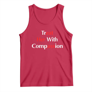 Treat Her With Compassion Funny Adult Humor Tank Top TS02 Red Print Your Wear