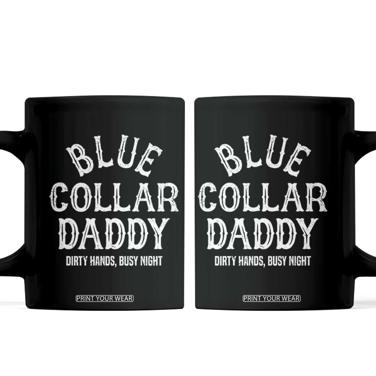 Blue Collar Daddy Hardworking Dad Coffee Mug Dirty Hands Busy Nights Workers Vintage Fathers Day Gift TS02 Black Print Your Wear
